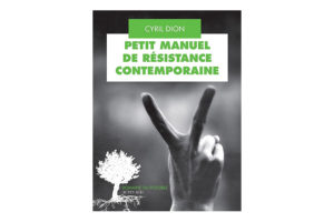 Petit manuel de résistance contemporaine by Cyril Dion Petit manuel de résistance contemporaine by Cyril Dion